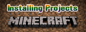 How to Install Projects for Minecraft